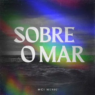 Sobre o Mar by MCI Music