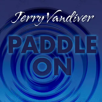 Paddle On by Jerry Vandiver