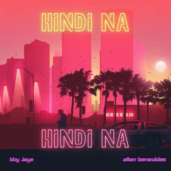 Hindi Na by Bby Jaye