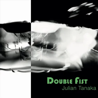 Double Fist by Julian Tanaka