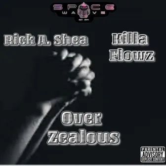 Over Zealous by Rick A. Shea