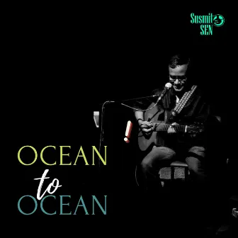 Ocean to Ocean by Susmit Sen