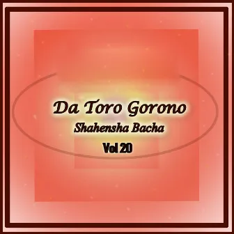 Da Toro Gorono, Vol. 20 by Shahensha Bacha