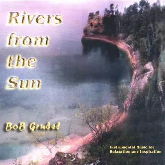 Rivers From The Sun by Bob Grubel