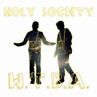 W.T.B.A by Holy Soci€ty