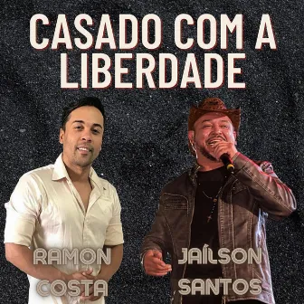 Casado Com a Liberdade by Ramon Costa