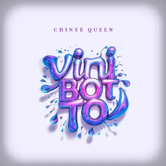 VINI BOT TO by Chinee Queen