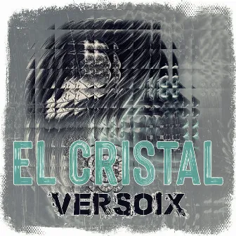 El Cristal by Versoix