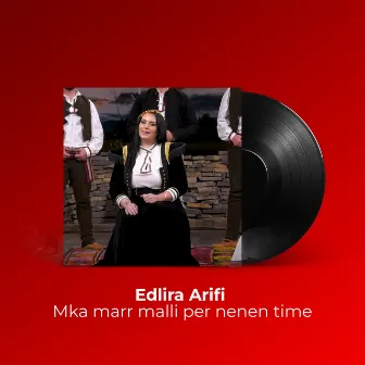 Mka marr malli per nenen time by Edlira Arifi