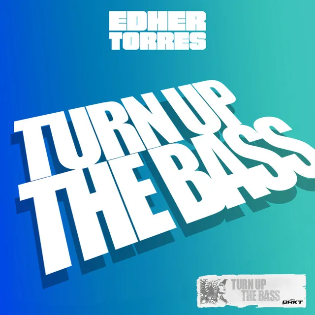 Turn Up the Bass