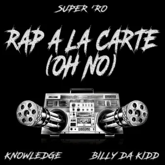 Rap A La Carte (Oh No) by Super 'Ro