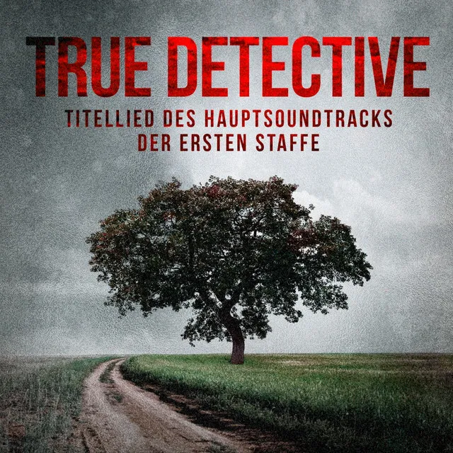 True Detective: Far from Any Road (Titellied Des Hauptsoundtracks der ersten Staffel)