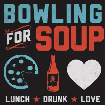 Lunch. Drunk. Love. by Bowling For Soup