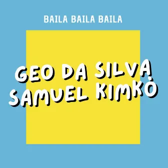 Baila Baila Baila by Samuel Kimkò