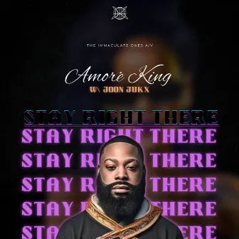 Stay Right There by Amoré King