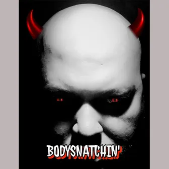 BODYSNATCHIN' by Devilboy