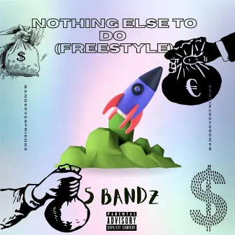 NOTHING ELSE TO DO by 5Bandz