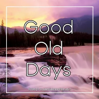 Good Old Days by specialneedsmusic