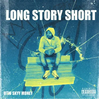 Long Story Short by OTW SKYY MONEY