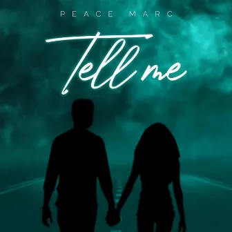 Tell Me by Peace Marc