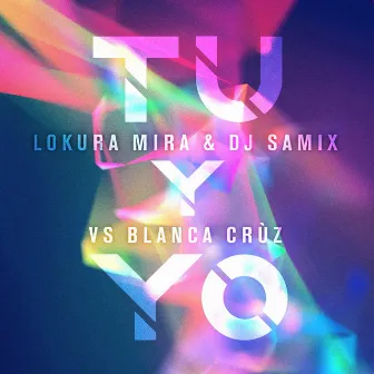 Tu Y Yo by Lokura Mira