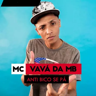 Anti Bico Se Pá by MC Vavá da MB