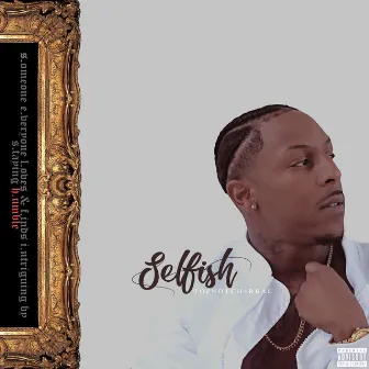 Selfish by Topnotch4Real