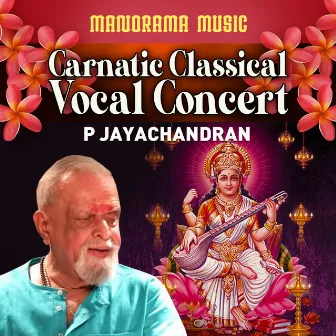 Carnatic Classical Vocal Concert by P. Jayachandran