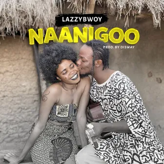 Naanigoo by Lazzybwoy