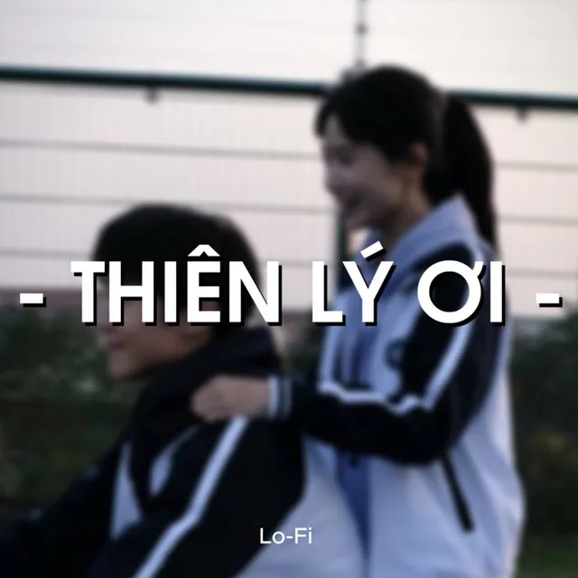 Thiên Lý Ơi (Lofi)