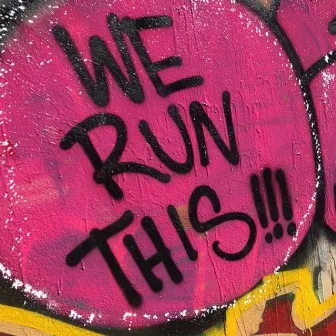 WE RUN THIS by pheesix