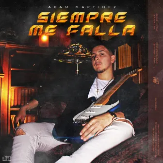 Siempre Me Falla by Adam Martinez