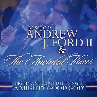 A Mighty Good God by Bishop Andrew J Ford II