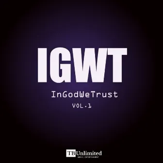 InGodWeTrust, Vol. 1 by TB Unlimited Music