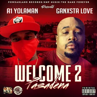 Welcome 2 Pasadena by Ganxsta Love