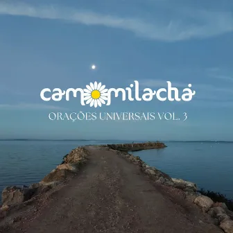 Orações Universais, Vol. 3 by Camomila Chá