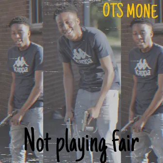 Not Playing Fair by Ots Mone