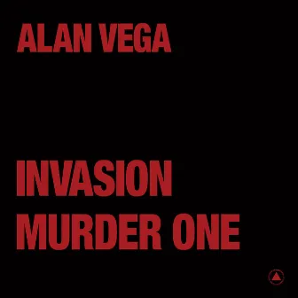 Invasion b/w Murder One by Alan Vega