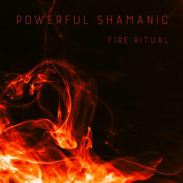 Powerful Shamanic Fire Ritual