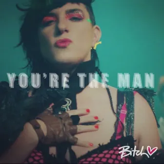 You're The Man by Bitch