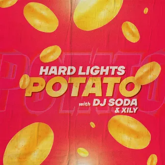 Potato (with DJ SODA & XILY) by Hard Lights