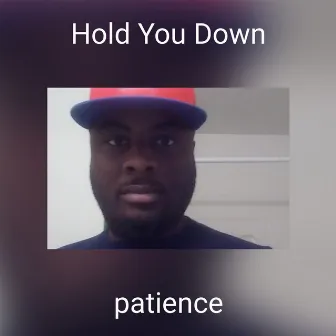 Hold You Down by Patience