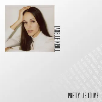 Pretty Lie to Me by Janelle Kroll