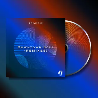 Downtown Soul (REMIXES) by Dr Linton