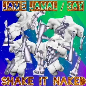 Shake It Naked by JAMIE JAMAL