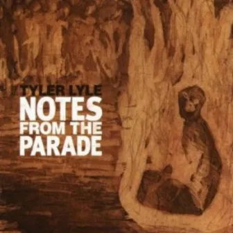 Notes from the Parade by Tyler Lyle