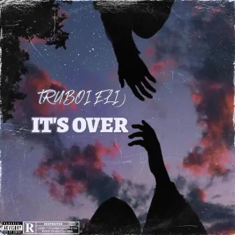 Its Over by Truboi Eli