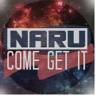 Come Get It by Naru