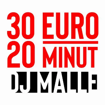 30 Euro 20 Minut by DJ Malle