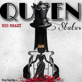 Queen Status by Big Brazy